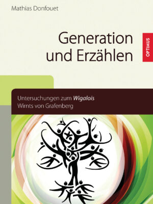Generation und Erzählen. Untersuchungen zum 'Wigalois' Wirnts von Grafenberg