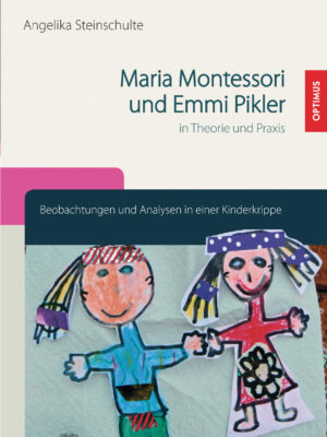 Maria Montessori und Emmi Pikler in Theorie und Praxis | 2. Auflage