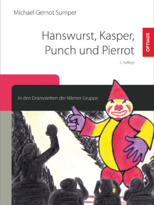 Hanswurst, Kasper, Punch und Pierrot in den Dramoletten der Wiener Gruppe