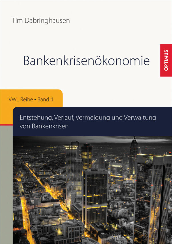 Bankenkrisenökonomie. Entstehung, Verlauf, Vermeidung und Verwaltung von Bankenkrisen