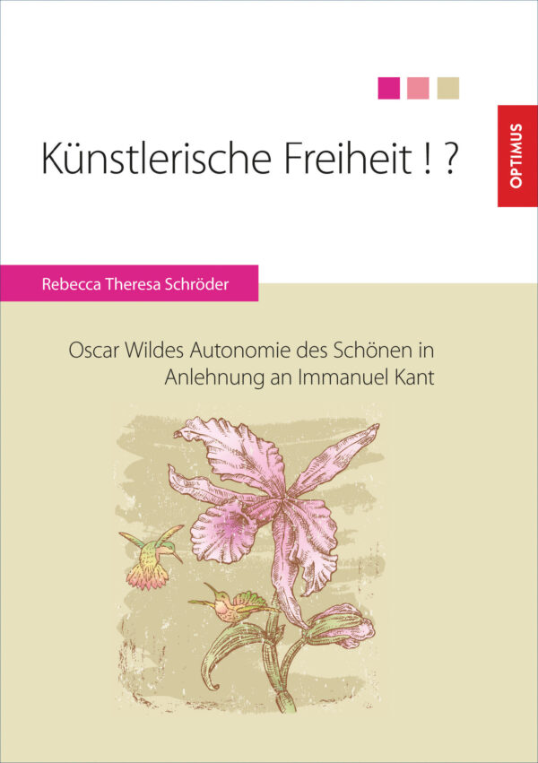 Künstlerische Freiheit!? Oscar Wildes Autonomie des Schönen in Anlehnung an Immanuel Kant