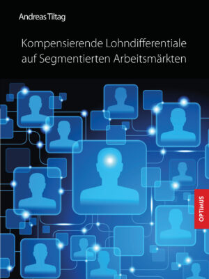 Kompensierende Lohndifferentiale auf Segmentierten Arbeitsmärkten