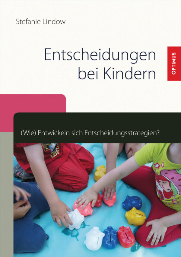 Entscheidungen bei Kindern. (Wie) Entwickeln sich Entscheidungsstrategien?