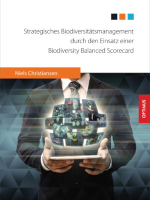 Strategisches Biodiversitätsmanagement durch den Einsatz einer Biodiversity Balanced Scorecard