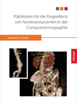 Prädiktoren für die Progredienz von Aortenaneurysmen in der Computertomographie