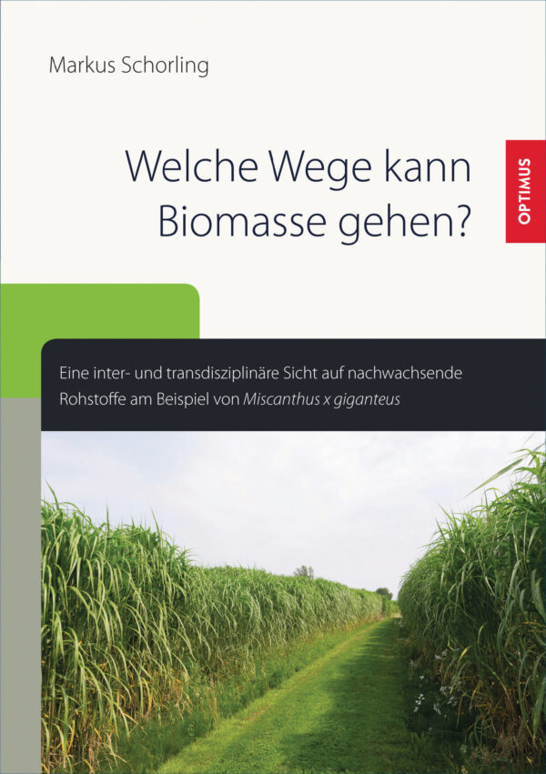 Welche Wege kann Biomasse gehen? Eine inter- und transdisziplinäre Sicht auf nachwachsende Rohstoffe