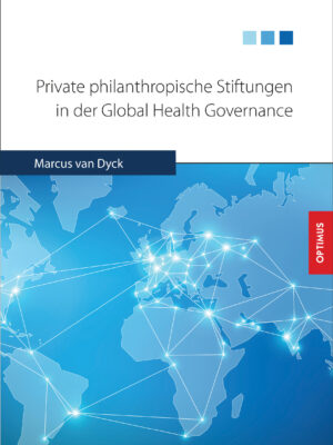 Private philanthropische Stiftungen in der Global Health Governance