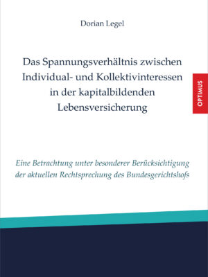 Das Spannungsverhältnis zwischen Individual- und Kollektivinteressen in der kapitalbildenden Lebensversicherung