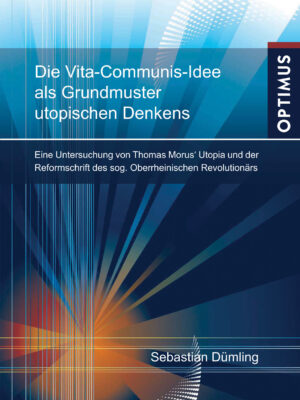 Die Vita-Communis-Idee als Grundmuster utopischen Denkens?