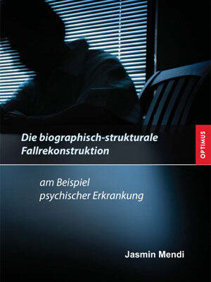 Die biographisch-strukturale Fallrekonstruktion