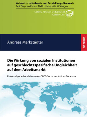 Die Wirkung von sozialen Institutionen auf geschlechtsspezifische Ungleichheit auf dem Arbeitsmarkt