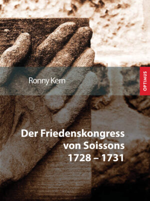 Der Friedenskongress von Soissons 1728-1731 | 2. Auflage