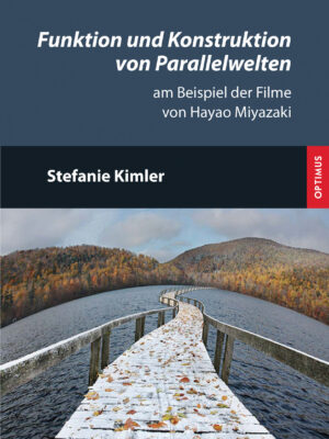 Funktion und Konstruktion von Parallelwelten am Beispiel der Filme von Hayao Miyazaki