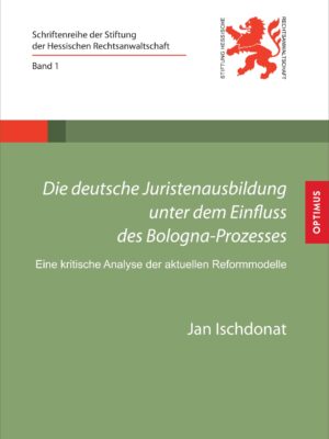 Die deutsche Juristenausbildung unter dem Einfluss des Bologna-Prozesses