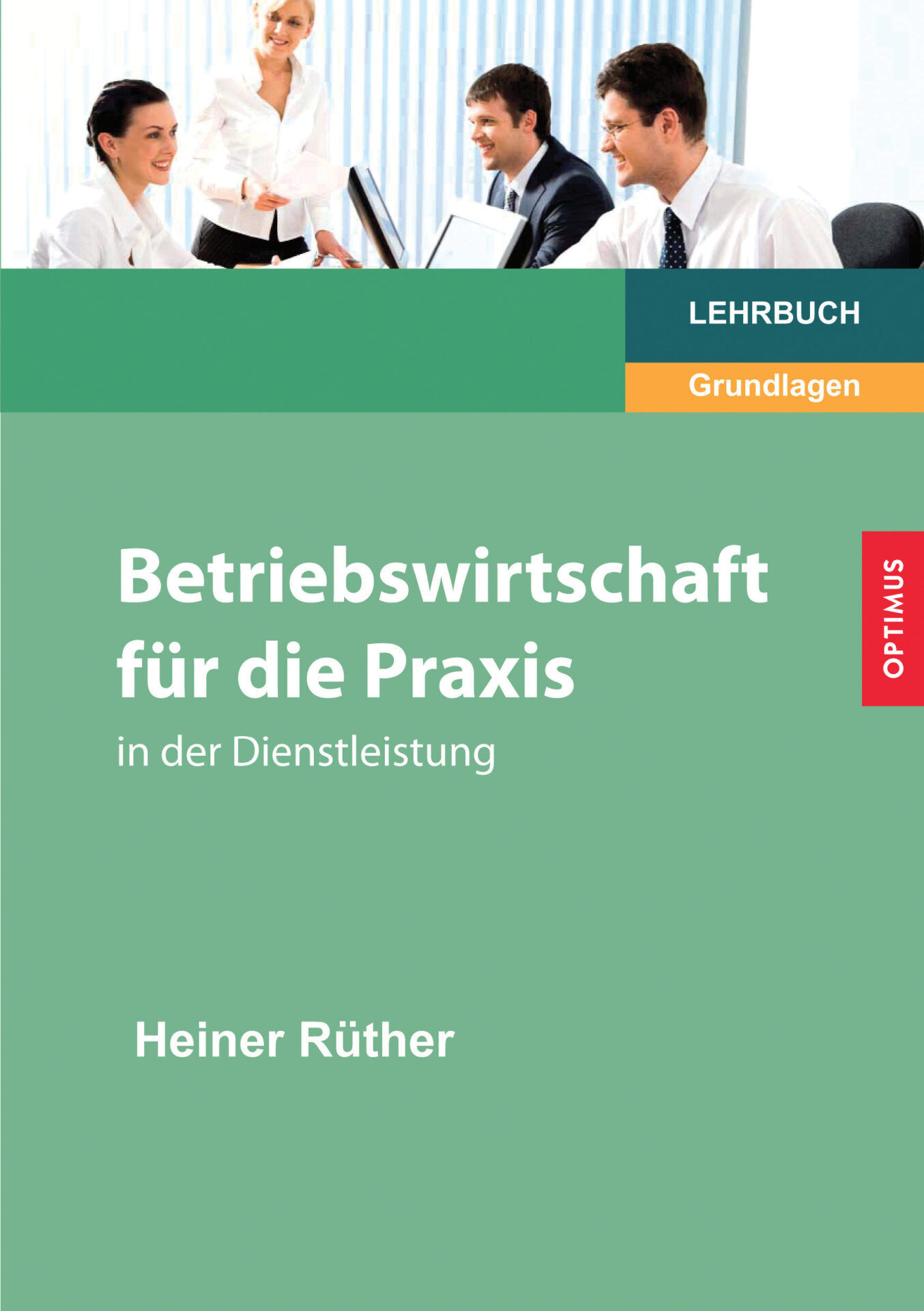 Betriebswirtschaft für die Praxis in der Dienstleistung 1 Betriebswirtschaft für die Praxis in der Dienstleistung