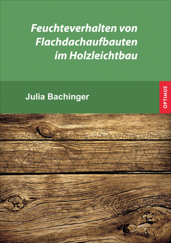 Feuchteverhalten von Flachdachaufbauten im Holzleichtbau