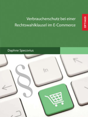 Verbraucherschutz bei einer Rechtswahlklausel im E-Commerce