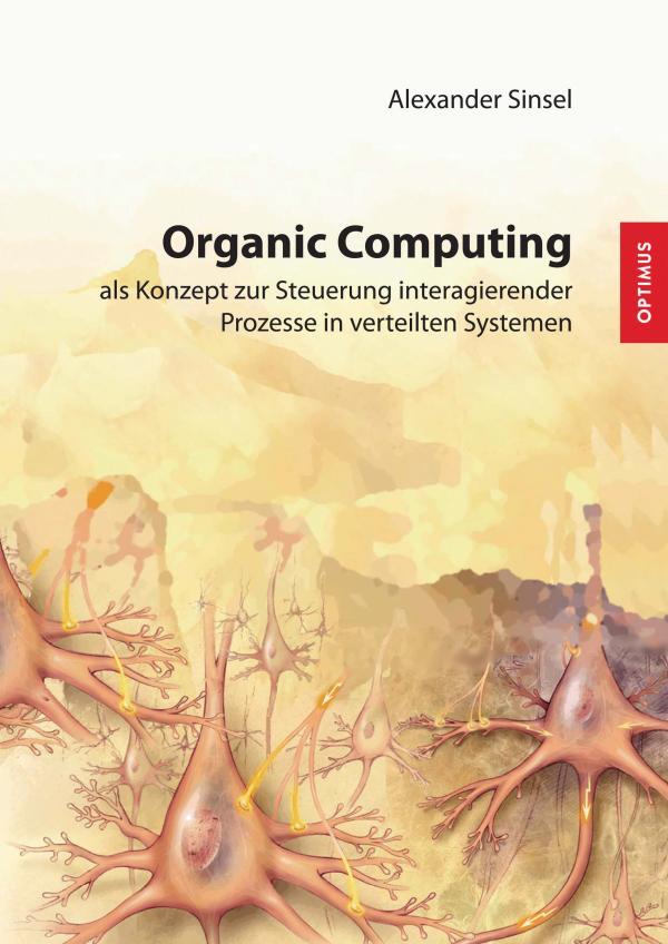 Organic Computing als Konzept zur Steuerung interagierender Prozesse in verteilten Systemen