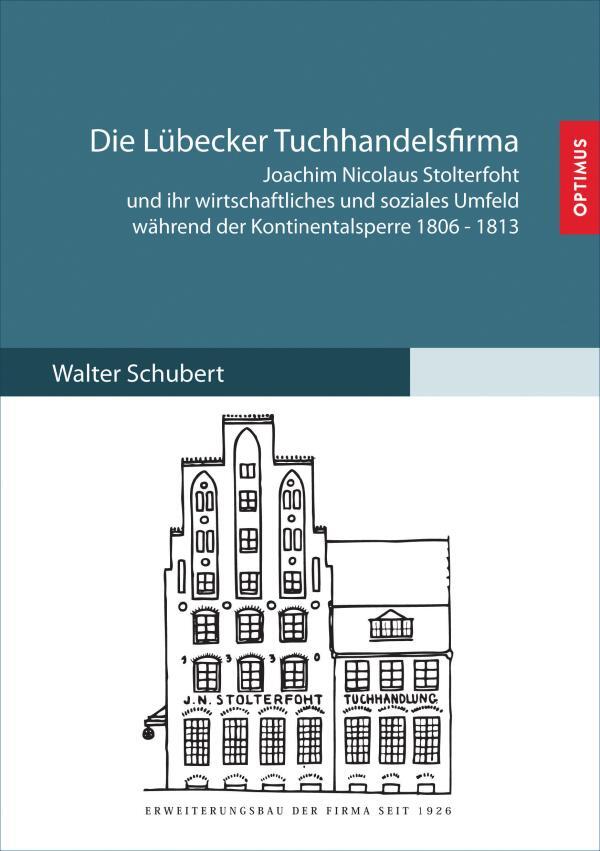 Die Lübecker Tuchhandelsfirma Joachim Nicolaus Stolterfoht und ihr wirtschaftliches und soziales Umfeld während der Kontinentalsperre 1806-1813