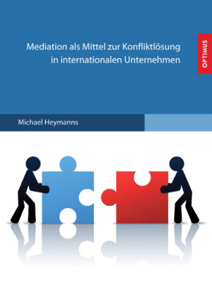 Mediation als Mittel zur Konfliktlösung in internationalen Unternehmen