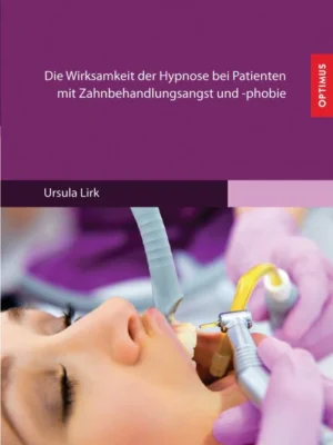 Die Wirksamkeit der Hypnose bei Patienten mit Zahnbehandlungsangst und -phobie